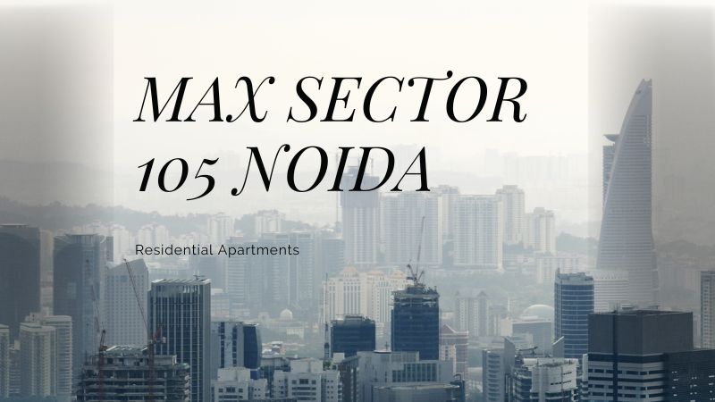 Full Information Real Estate Project�Max Sector 105 Noida�Residential Apartments