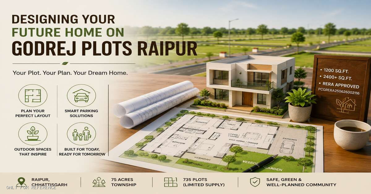 Designing Your Future Home on Godrej Plots Raipur