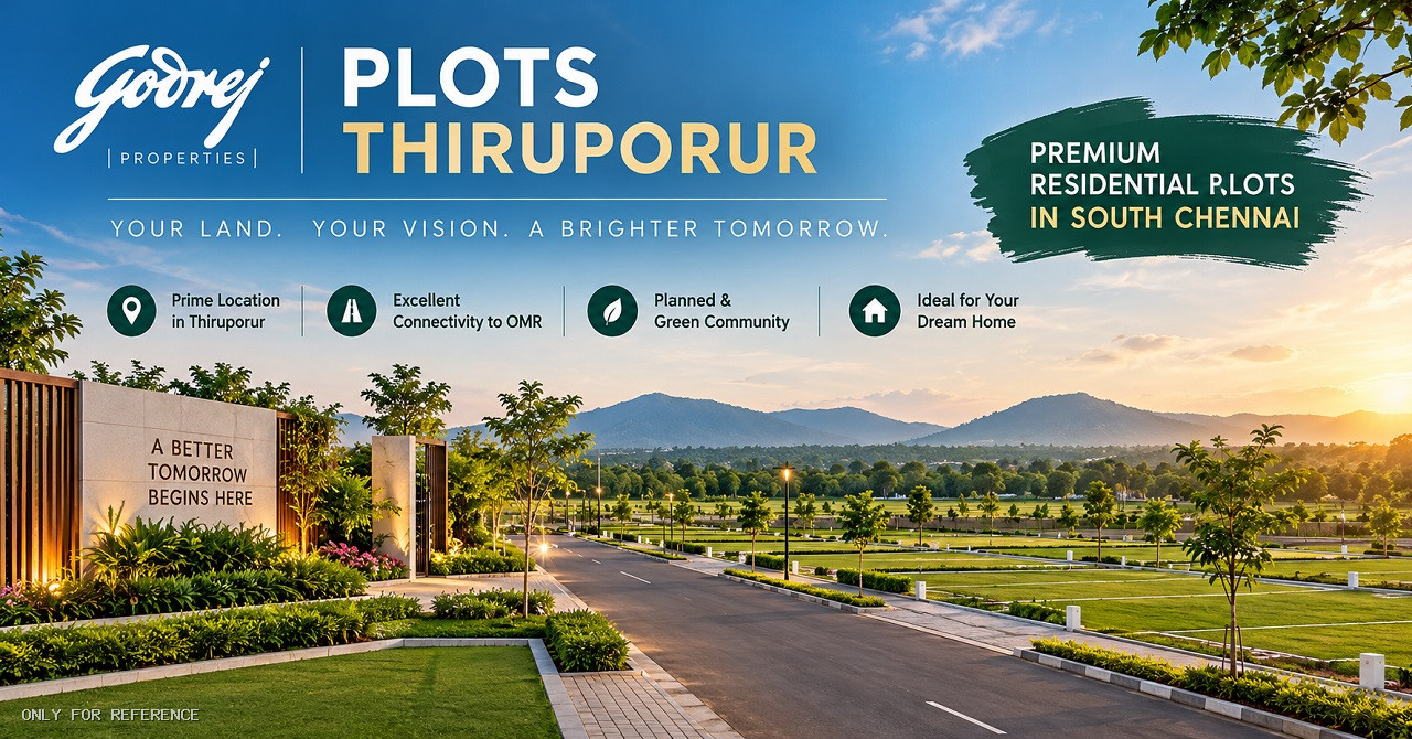 Godrej Plots Thiruporur Chennai | A Promising Destination for Your Dream Home
